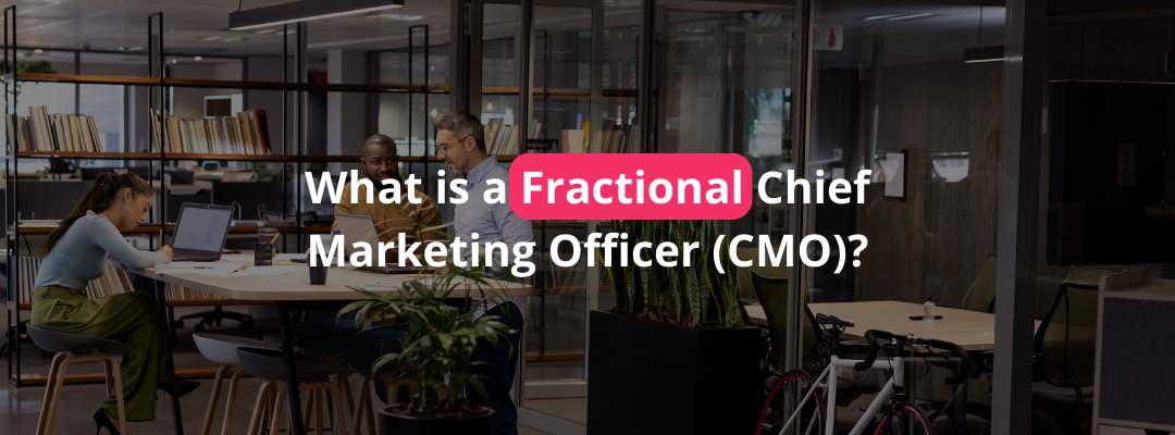 What is a Fractional Chief Marketing Officer (CMO)?