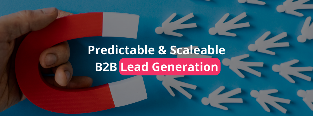 Predictable & Scaleable B2B Lead Generation