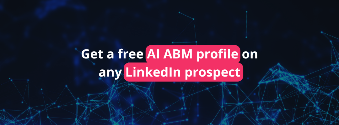 Get a free AI ABM profile on any LinkedIn prospect