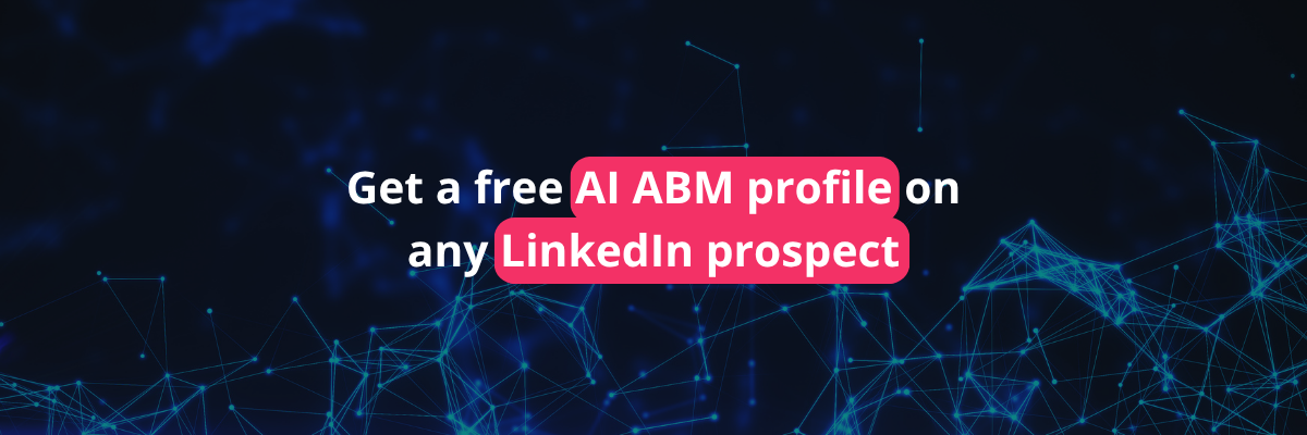 Get a free AI ABM profile on any LinkedIn prospect Get a free AI ABM profile on any LinkedIn prospect