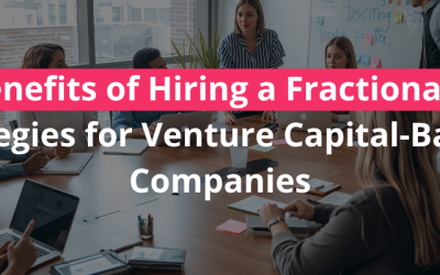 Home 3 The Benefits of Hiring a Fractional CMO: Strategies for Venture Capital-Backed Companies